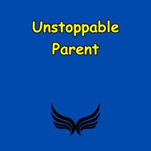 Unstoppable Parent | Daily Mindset Boosts for Busy Families