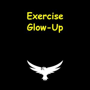 Exercise Glow-Up | Positive Push for Your Health