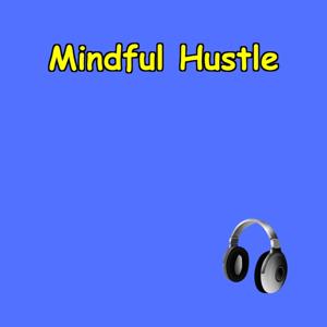 Mindful Hustle | Balance Ambition and Peace