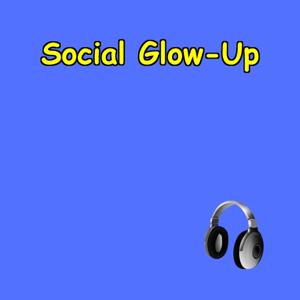 Social Glow-Up | Building Your Support System