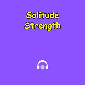 Solitude Strength | Own Your Alone Time