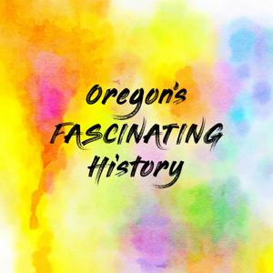 Oregon's FASCINATING History