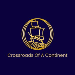 Crossroads of a Continent Podcast