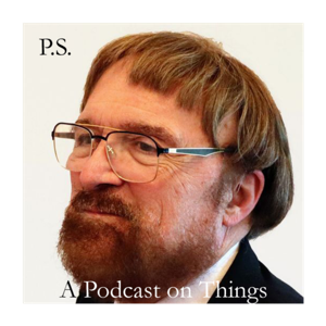 PS A Podcast On Things