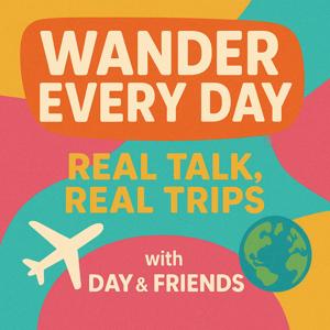 Wander Every Day: Real Talk, Real Trips