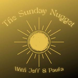 The Sunday Nugget with Jeff & Paula