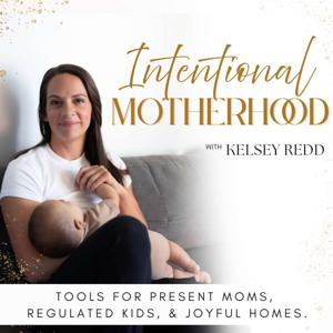 Intentional Motherhood || Mindfulness for Present Moms; Nervous System Regulation for a Calm Home; Routines for Peace