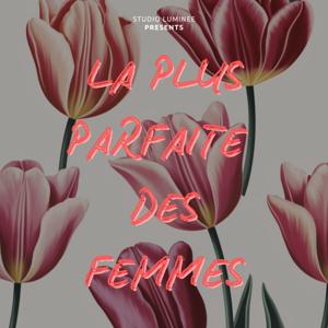 La Plus Parfaite des Femmes