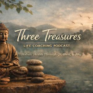 Three Treasures Life Coaching:  Holistic Health Through Qi, Shen, & Jing