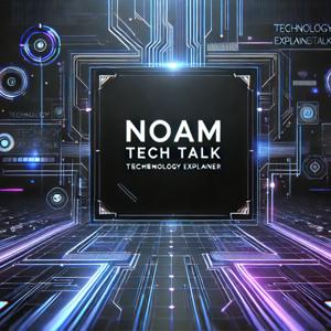 Noam Tech Talk