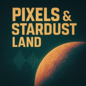 Pixels and Stardust Land