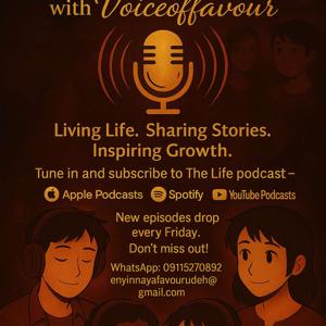 THE LIFE with Voiceoffavour🎙️