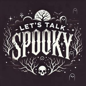 Let's Talk Spooky