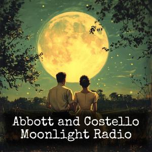 Abbott and Costello - Moonlight Radio