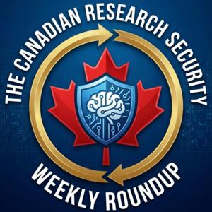 The Canadian Research Security Weekly Roundup Deep Dive
