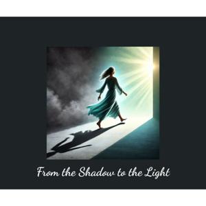 From the Shadow to the Light