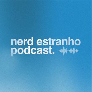 Nerd Estranho - Podcast