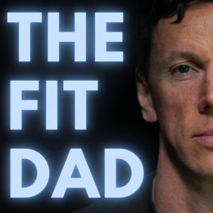 The Fit Dad Podcast