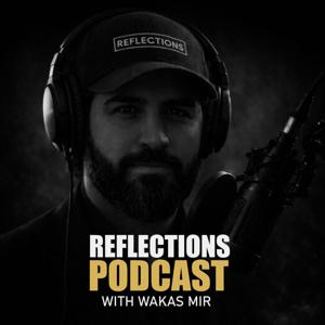 Reflections with Wakas Mir