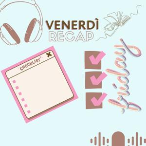 Venerdì Recap