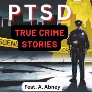 PTSD: True Crime Stories