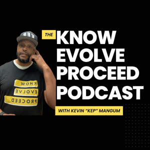 The Know Evolve Proceed Podcast