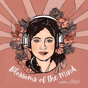Blossoms of The Mind with J.R.S.