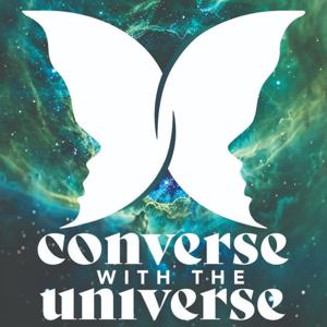 Converse with the Universe