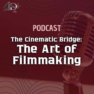 The Cinematic Bridge: The Art of Filmmaking