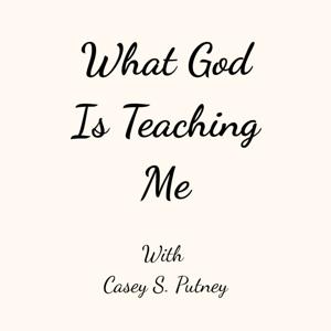 What God is Teaching Me