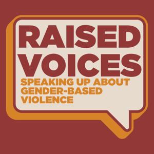 Raised Voices: Speaking Up About Gender-Based Violence