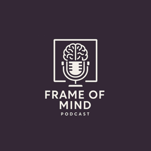 Frame of Mind Podcast