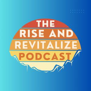 Rise and Revitalize