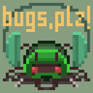 Bugs, please!