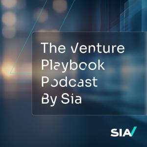 The Venture Playbook Podcast by Sia
