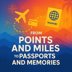 From Points and Miles to Passports and Memories