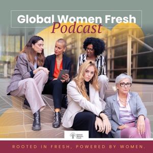 Global Women Fresh Podcast