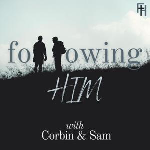Following Him with Corbin and Sam