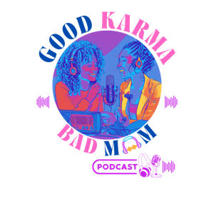 Good Karma, Bad Mom