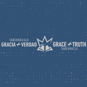 Gracia + Verdad | Grace + Truth