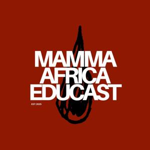 Mamma Africa Educast