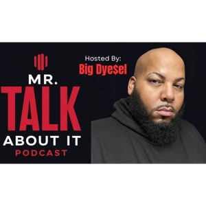 Mr. Talk About It Podcast