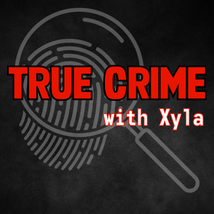 True Crime with Xyla