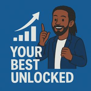 Your Best Unlocked Podcast