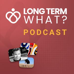 Long Term What? Podcast