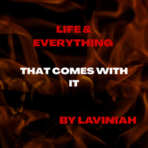 Life and Everything That Comes With It