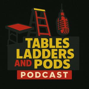 TablesLaddersNPods's Podcast