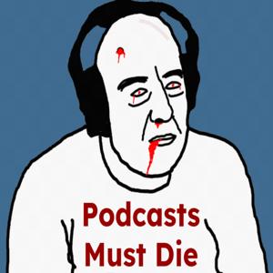Podcasts Must Die