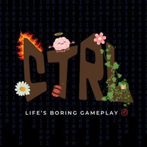 CTRL: Life's Boring Gameplay