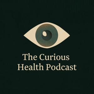 The Curious Health Podcast